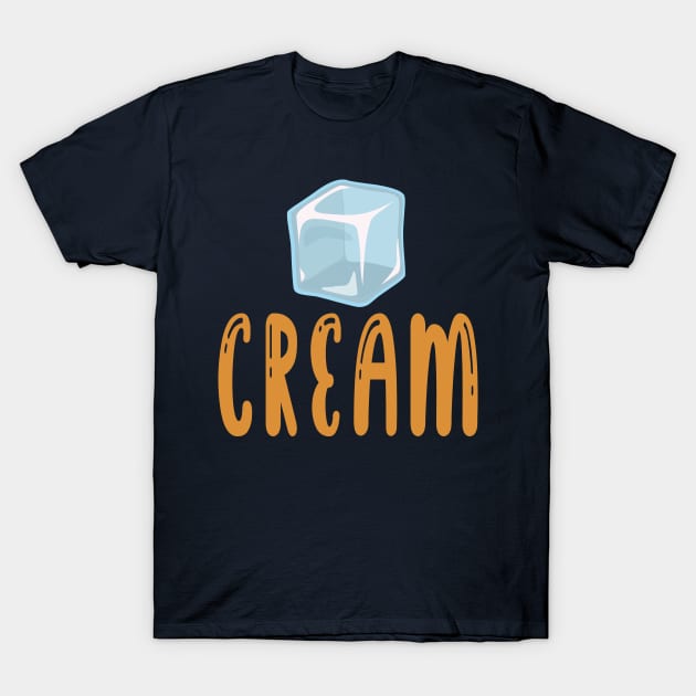 Ice cream, ice cube T-Shirt by ArtMaRiSs